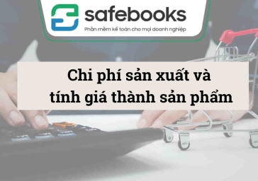 Thông tin cần biết về chi phí sản xuất và tính giá thành sản phẩm 