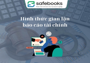 Hình thức gian lận báo cáo tài chính và bài học cho doanh nghiệp Việt 